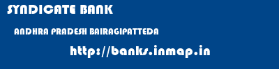 SYNDICATE BANK  ANDHRA PRADESH BAIRAGIPATTEDA    banks information 
